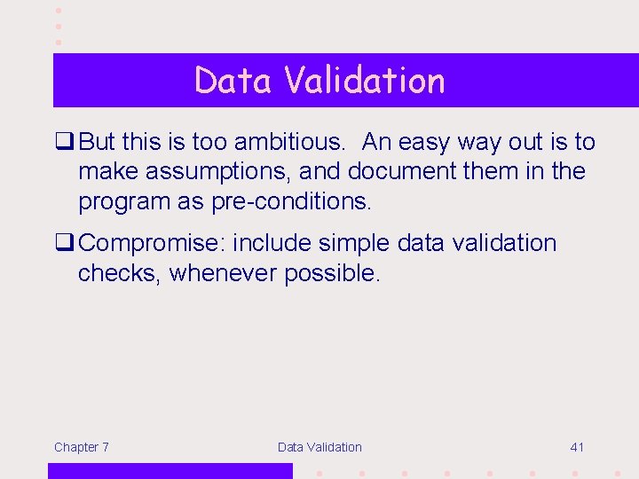 Data Validation q But this is too ambitious. An easy way out is to