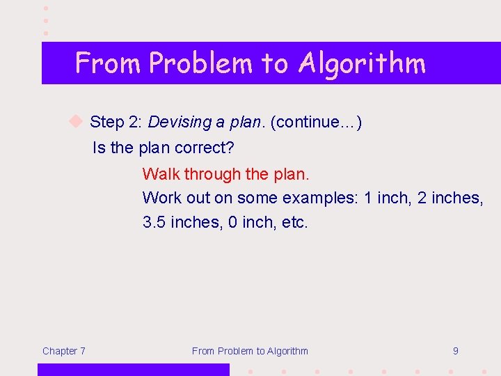 From Problem to Algorithm u Step 2: Devising a plan. (continue…) Is the plan