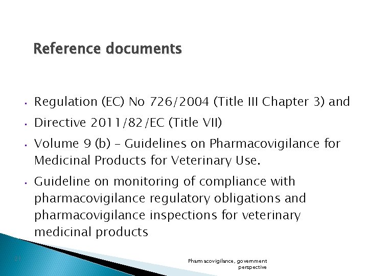 Reference documents • Regulation (EC) No 726/2004 (Title III Chapter 3) and • Directive