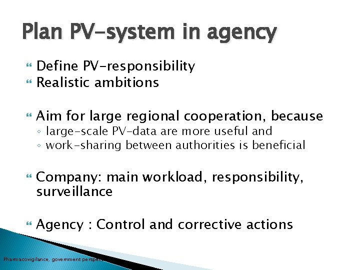 Plan PV-system in agency Define PV-responsibility Realistic ambitions Aim for large regional cooperation, because