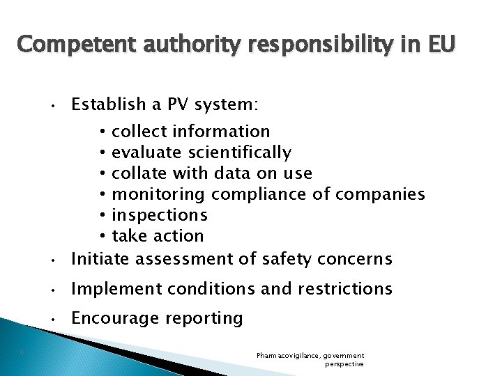 Competent authority responsibility in EU 6 • Establish a PV system: • • collect