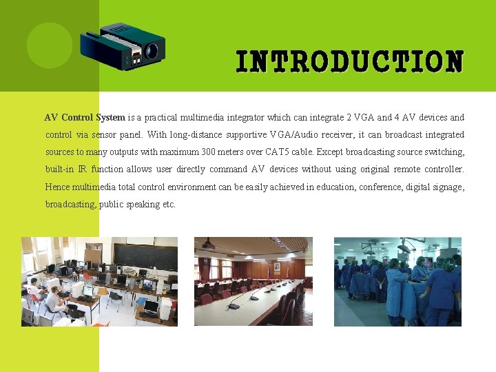 INTRODUCTION AV Control System is a practical multimedia integrator which can integrate 2 VGA