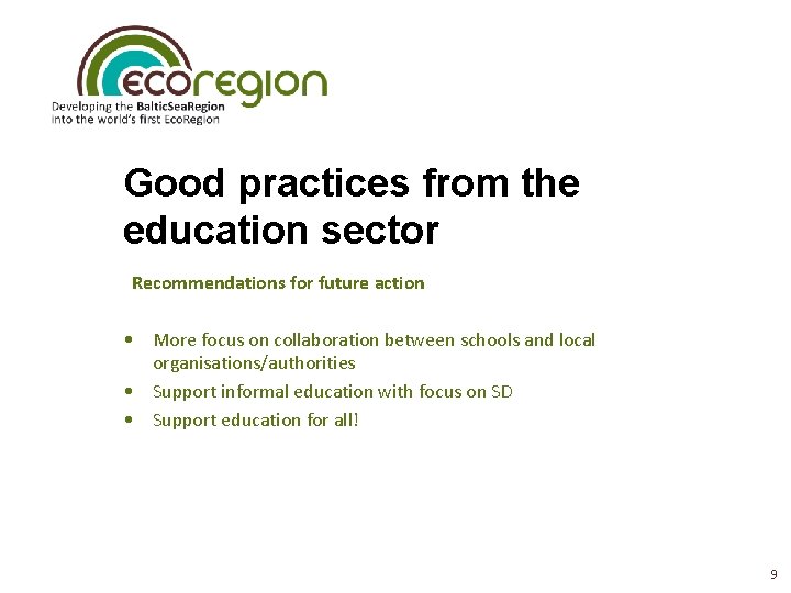 Good practices from the education sector Recommendations for future action • More focus on