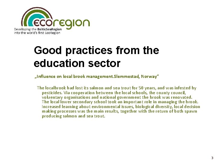 Good practices from the education sector „Influence on local brook management. Slemmestad, Norway“ The