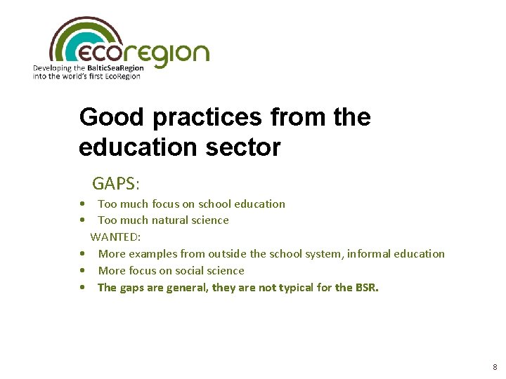 Good practices from the education sector GAPS: • Too much focus on school education