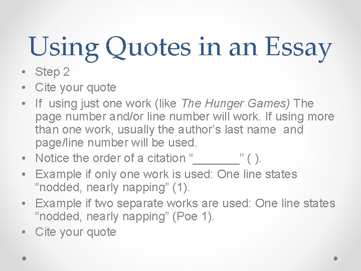 Using Quotes in an Essay • Step 2 • Cite your quote • If