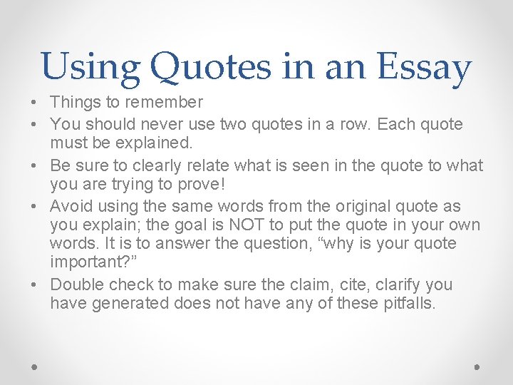 Using Quotes in an Essay • Things to remember • You should never use