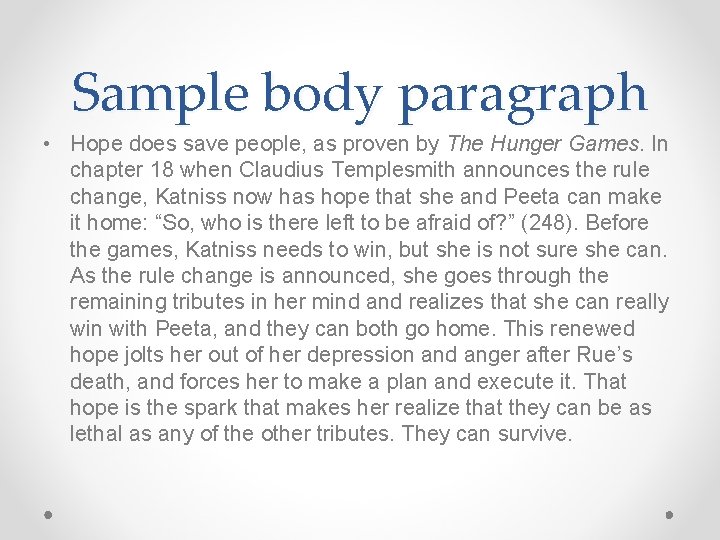 Sample body paragraph • Hope does save people, as proven by The Hunger Games.