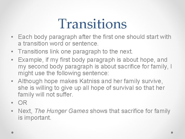 Transitions • Each body paragraph after the first one should start with a transition