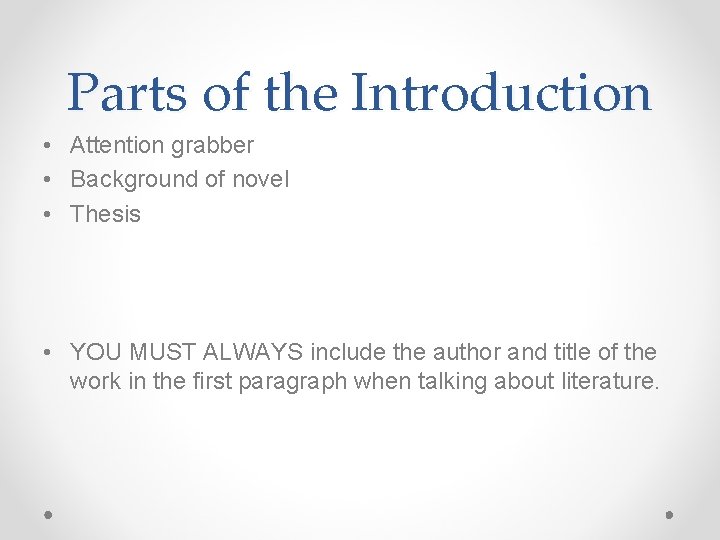 Parts of the Introduction • Attention grabber • Background of novel • Thesis •