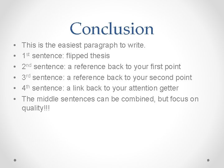 Conclusion • • • This is the easiest paragraph to write. 1 st sentence: