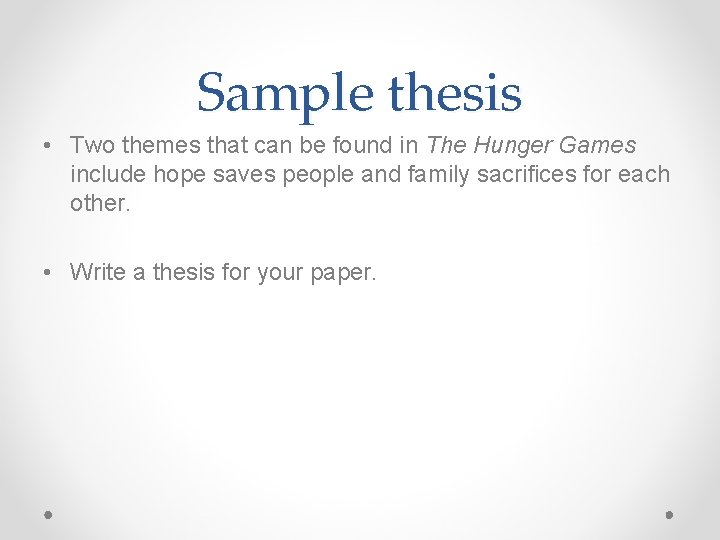 Sample thesis • Two themes that can be found in The Hunger Games include