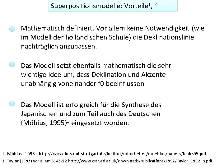 Superpositionsmodelle: Vorteile 1, 2 Mathematisch definiert. Vor allem keine Notwendigkeit (wie im Modell der