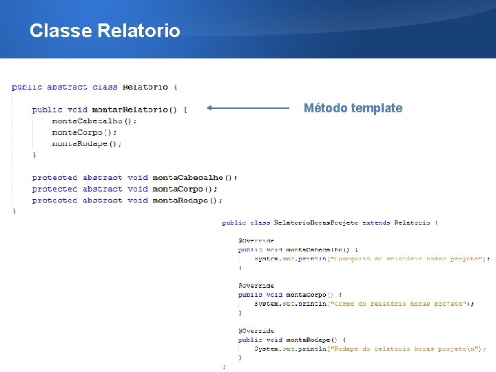 Classe Relatorio Método template 