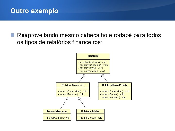 Outro exemplo Reaproveitando mesmo cabeçalho e rodapé para todos os tipos de relatórios financeiros: