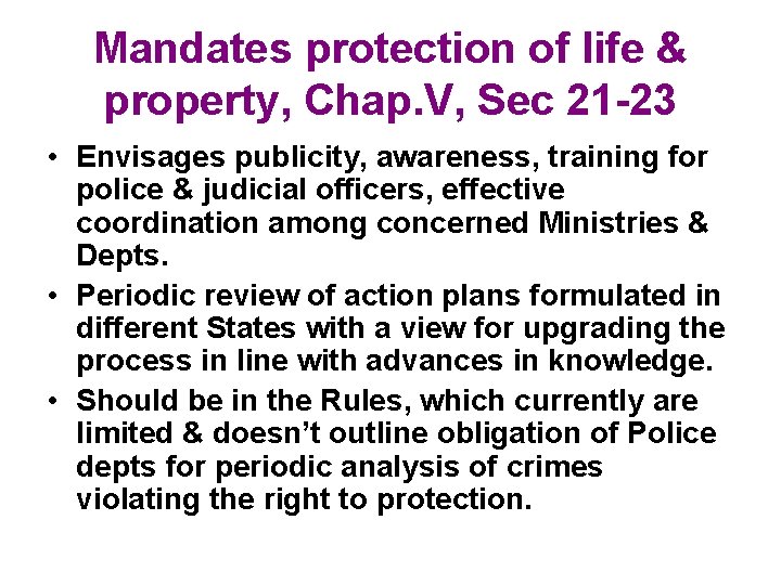 Mandates protection of life & property, Chap. V, Sec 21 -23 • Envisages publicity, Mandates protection of life & property, Chap. V, Sec 21 -23 • Envisages publicity,