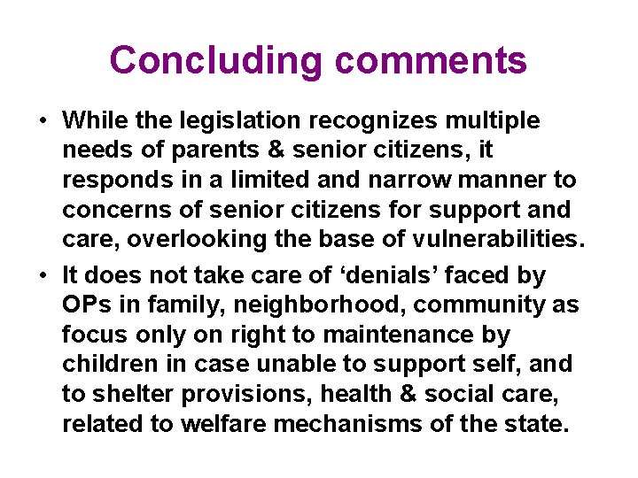 Concluding comments • While the legislation recognizes multiple needs of parents & senior citizens, Concluding comments • While the legislation recognizes multiple needs of parents & senior citizens,