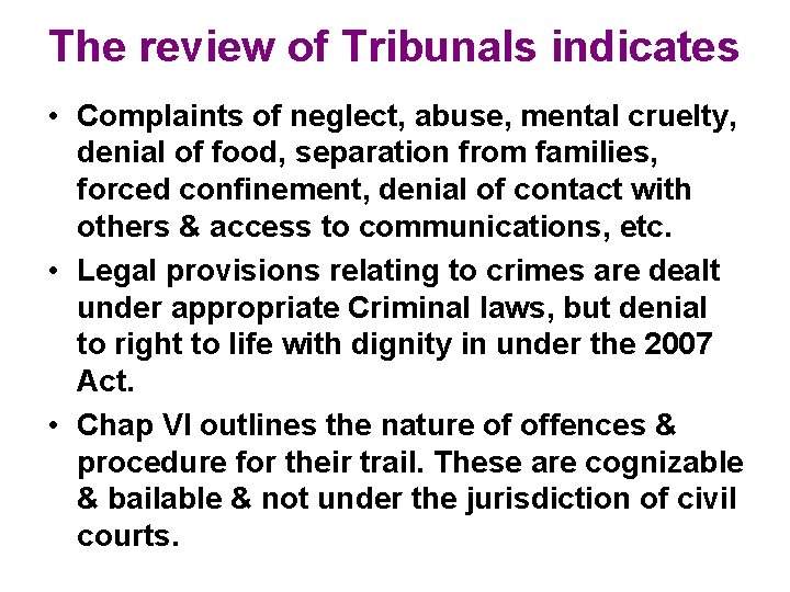 The review of Tribunals indicates • Complaints of neglect, abuse, mental cruelty, denial of The review of Tribunals indicates • Complaints of neglect, abuse, mental cruelty, denial of