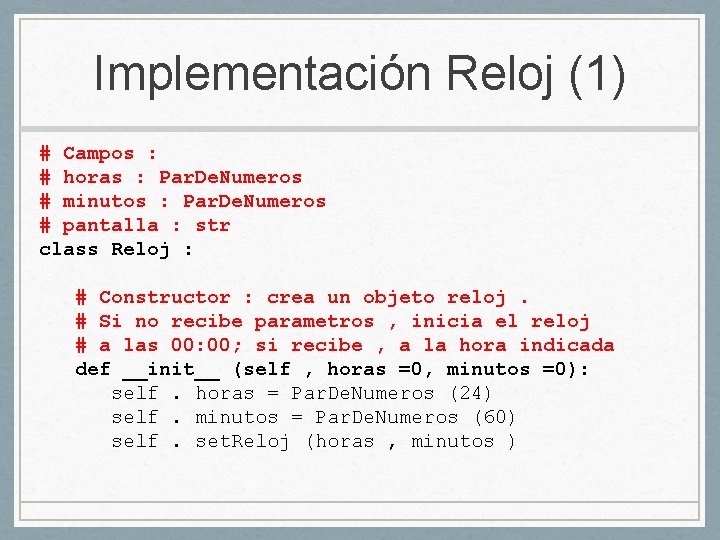 Implementación Reloj (1) # Campos : # horas : Par. De. Numeros # minutos