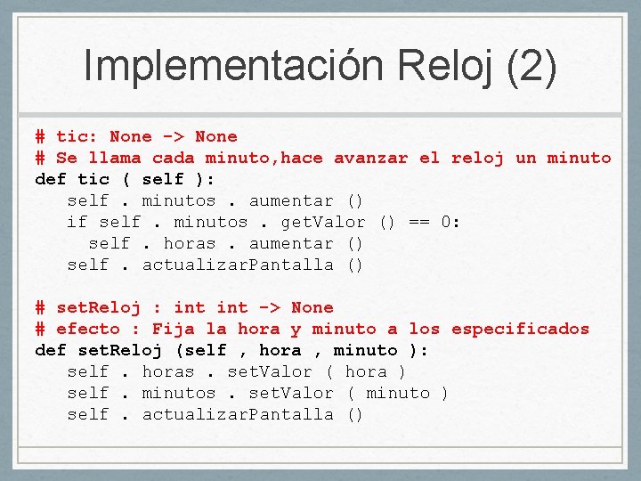 Implementación Reloj (2) # tic: None -> None # Se llama cada minuto, hace