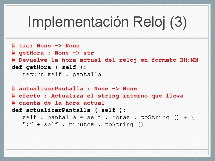 Implementación Reloj (3) # tic: None -> None # get. Hora : None ->