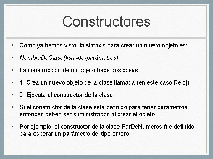 Constructores • Como ya hemos visto, la sintaxis para crear un nuevo objeto es: