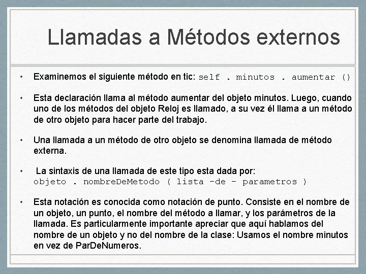 Llamadas a Métodos externos • Examinemos el siguiente método en tic: self. minutos. aumentar