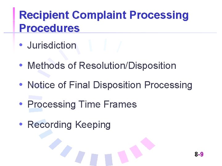 Recipient Complaint Processing Procedures • Jurisdiction • Methods of Resolution/Disposition • Notice of Final