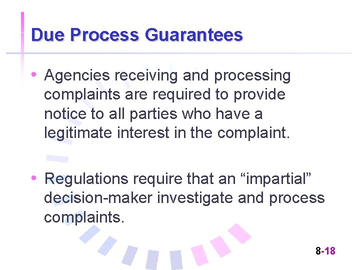 Due Process Guarantees • Agencies receiving and processing complaints are required to provide notice