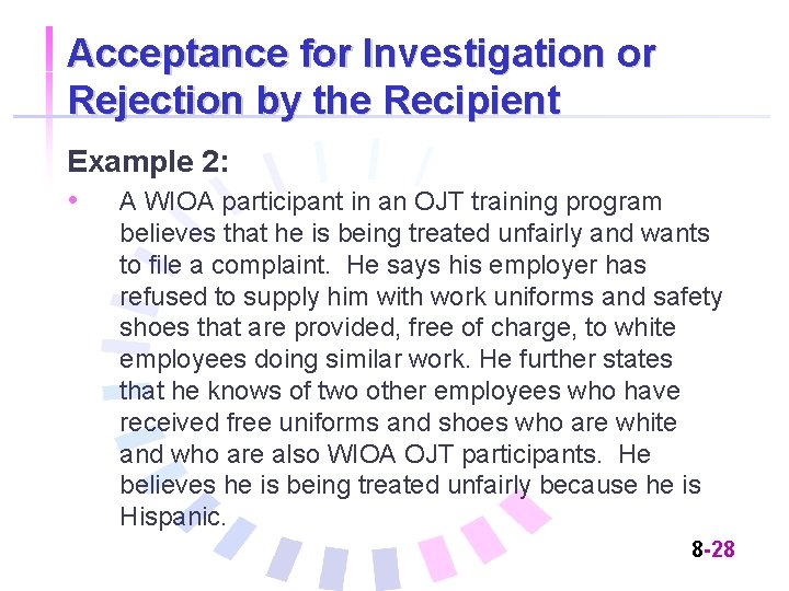 Acceptance for Investigation or Rejection by the Recipient Example 2: • A WIOA participant