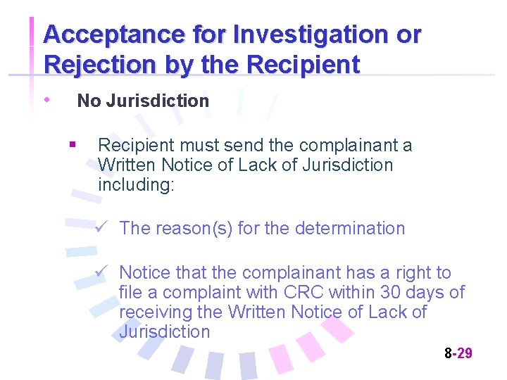 Acceptance for Investigation or Rejection by the Recipient • No Jurisdiction § Recipient must