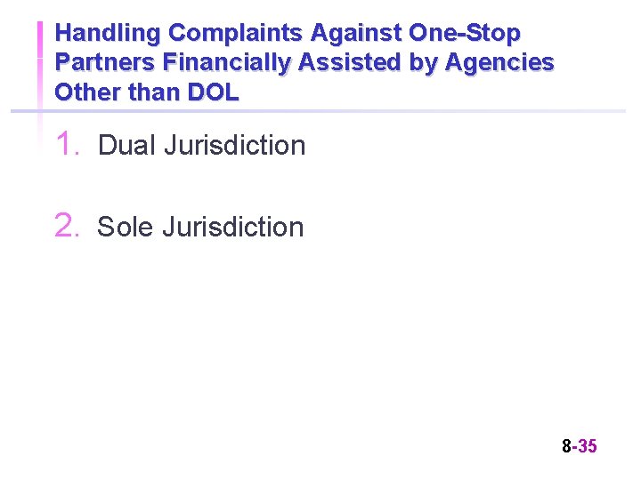 Handling Complaints Against One-Stop Partners Financially Assisted by Agencies Other than DOL 1. Dual