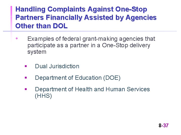 Handling Complaints Against One-Stop Partners Financially Assisted by Agencies Other than DOL • Examples