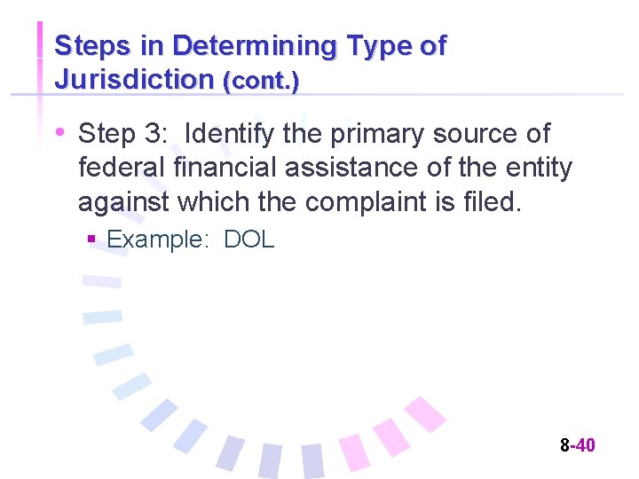 Steps in Determining Type of Jurisdiction (cont. ) • Step 3: Identify the primary