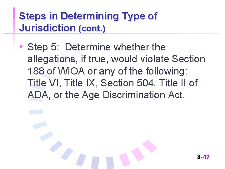 Steps in Determining Type of Jurisdiction (cont. ) • Step 5: Determine whether the