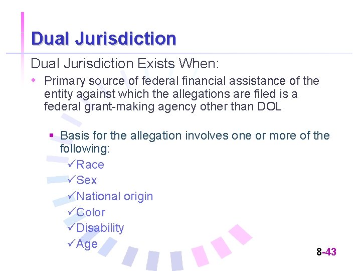 Dual Jurisdiction Exists When: • Primary source of federal financial assistance of the entity