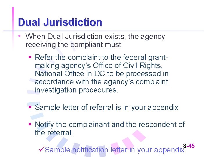 Dual Jurisdiction • When Dual Jurisdiction exists, the agency receiving the compliant must: §