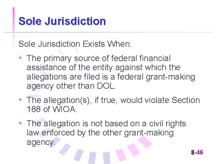 Sole Jurisdiction Exists When: • The primary source of federal financial assistance of the