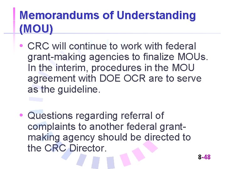 Memorandums of Understanding (MOU) • CRC will continue to work with federal grant-making agencies