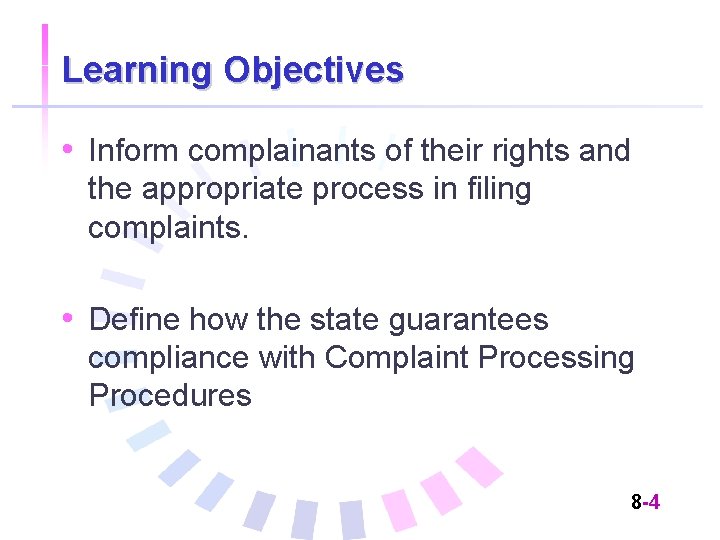 Learning Objectives • Inform complainants of their rights and the appropriate process in filing
