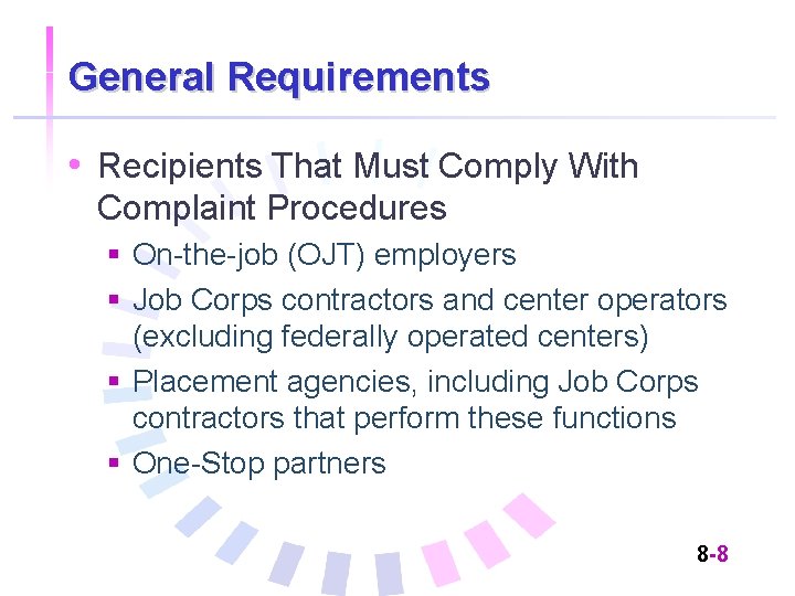 General Requirements • Recipients That Must Comply With Complaint Procedures § On-the-job (OJT) employers