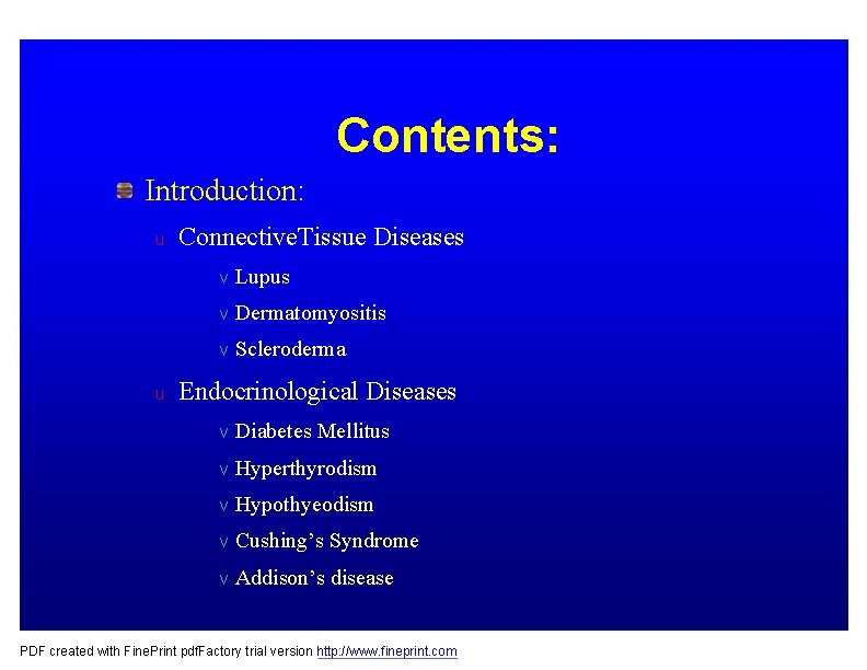 Contents: Introduction: u Connective. Tissue Diseases v Lupus v Dermatomyositis v Scleroderma u Endocrinological