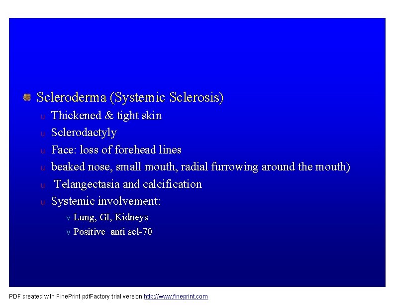 Scleroderma (Systemic Sclerosis) u u u Thickened & tight skin Sclerodactyly Face: loss of