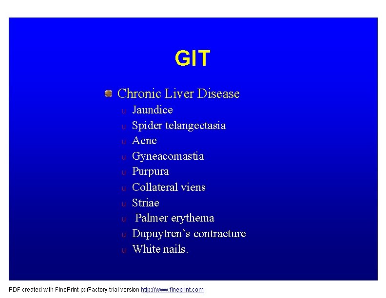 GIT Chronic Liver Disease u u u u u Jaundice Spider telangectasia Acne Gyneacomastia