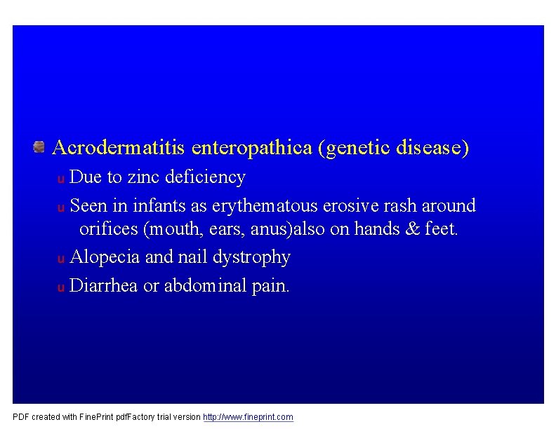 Acrodermatitis enteropathica (genetic disease) Due to zinc deficiency u Seen in infants as erythematous