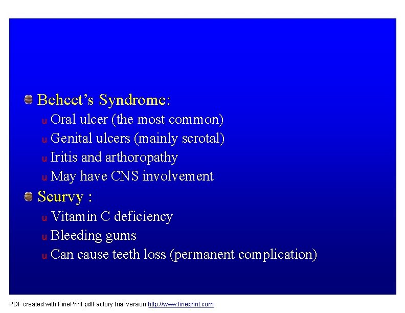 Behcet’s Syndrome: Oral ulcer (the most common) u Genital ulcers (mainly scrotal) u Iritis