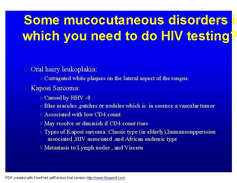 Some mucocutaneous disorders in which you need to do HIV testing? u Oral hairy