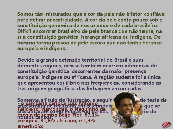 Somos tão misturados que a cor da pele não é fator confiável para definir