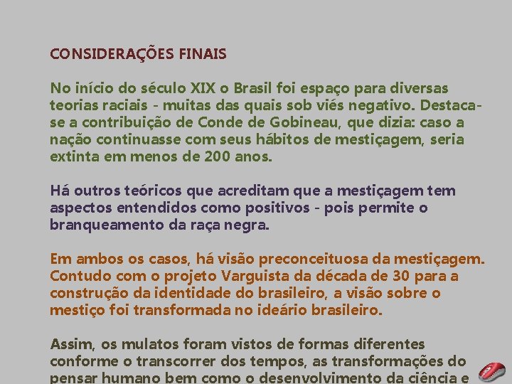 CONSIDERAÇÕES FINAIS No início do século XIX o Brasil foi espaço para diversas teorias