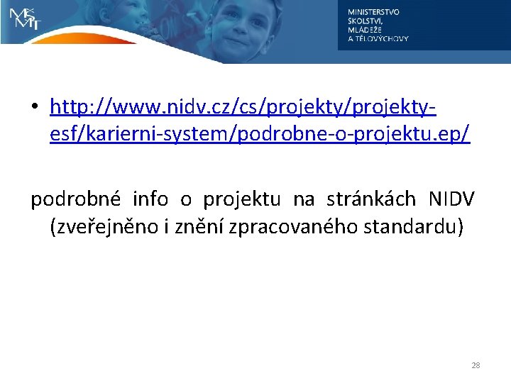  • http: //www. nidv. cz/cs/projektyesf/karierni-system/podrobne-o-projektu. ep/ podrobné info o projektu na stránkách NIDV